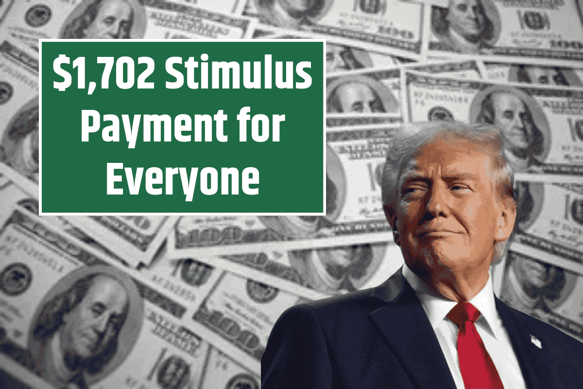 $1,702 Stimulus Payment for Everyone: June 2025 Full Payment Schedule