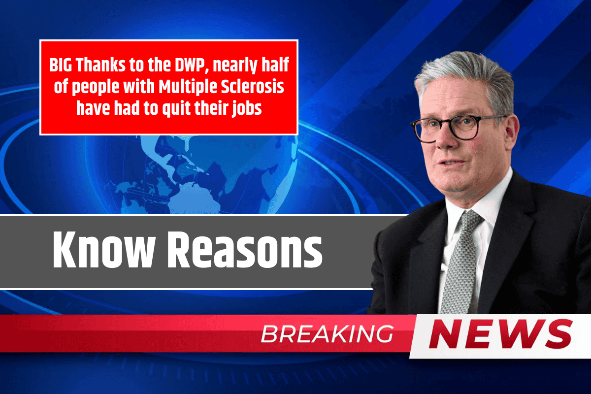 BIG Thanks to the DWP, nearly half of people with Multiple Sclerosis have had to quit their jobs: Know Reasons