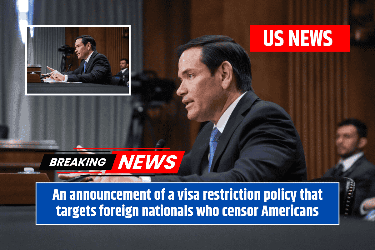 An announcement of a visa restriction policy that targets foreign nationals who censor Americans