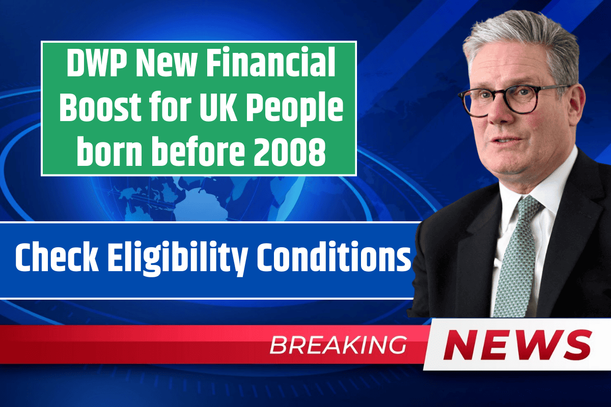 DWP New Financial Boost for UK People born before 2008: Check Eligibility Conditions