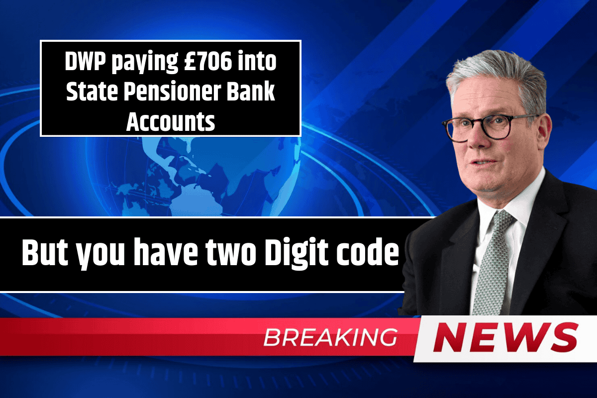 DWP paying £706 into State Pensioner Bank Accounts: But you have two Digit code