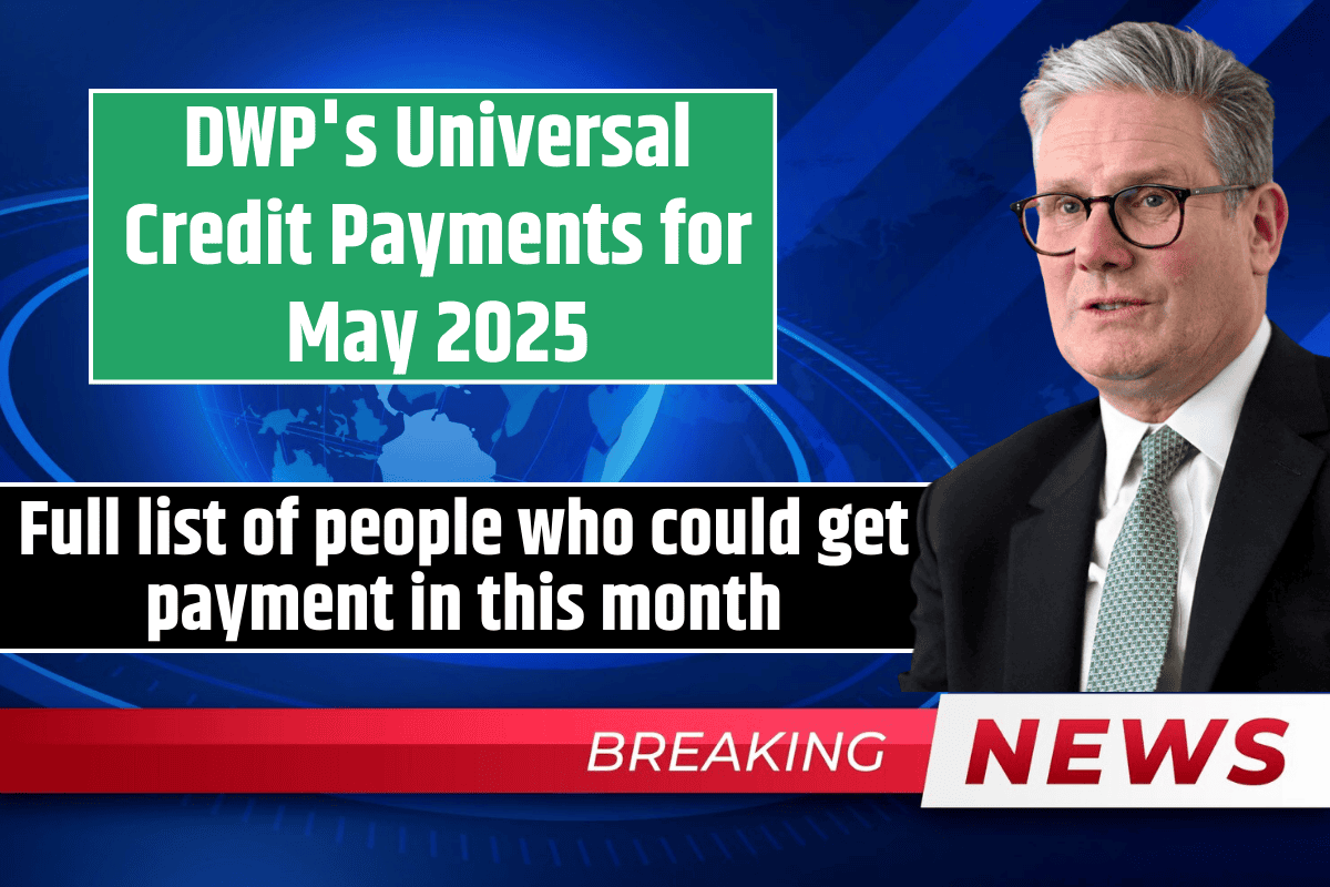 DWP's Universal Credit Payments for May 2025: Full list of people who could get payment in this month