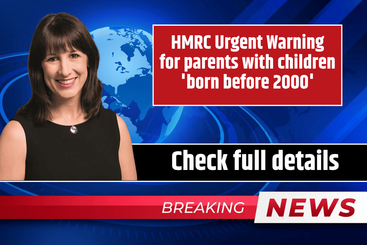 HMRC Urgent Warning for parents with children 'born before 2000': Check full details