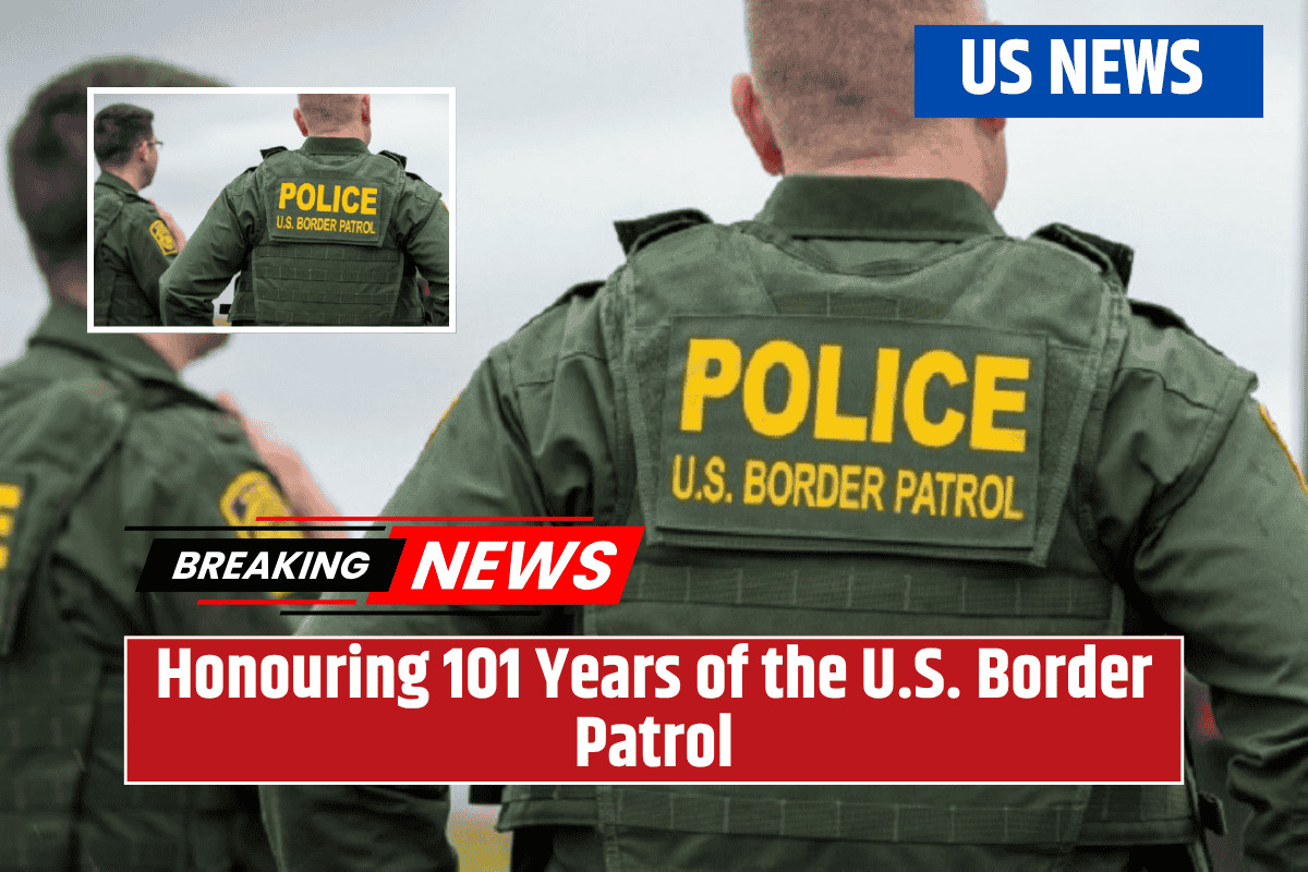Honouring 101 Years of the U.S. Border Patrol