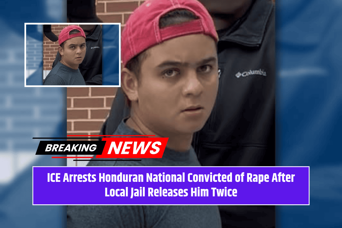 ICE Arrests Honduran National Convicted of Rape After Local Jail Releases Him Twice