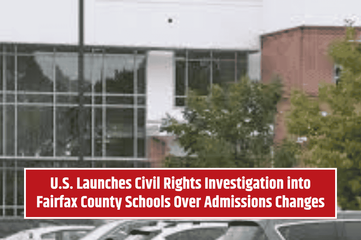 U.S. Launches Civil Rights Investigation into Fairfax County Schools Over Admissions Changes