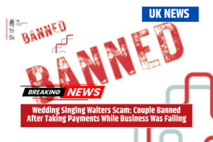 Wedding Singing Waiters Scam: Couple Banned After Taking Payments While Business Was Failing